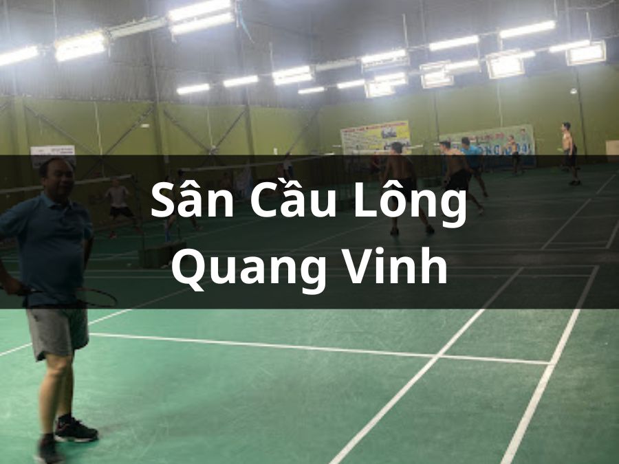Sân cầu lông Quang Vinh Quận 12, Hồ Chí Minh