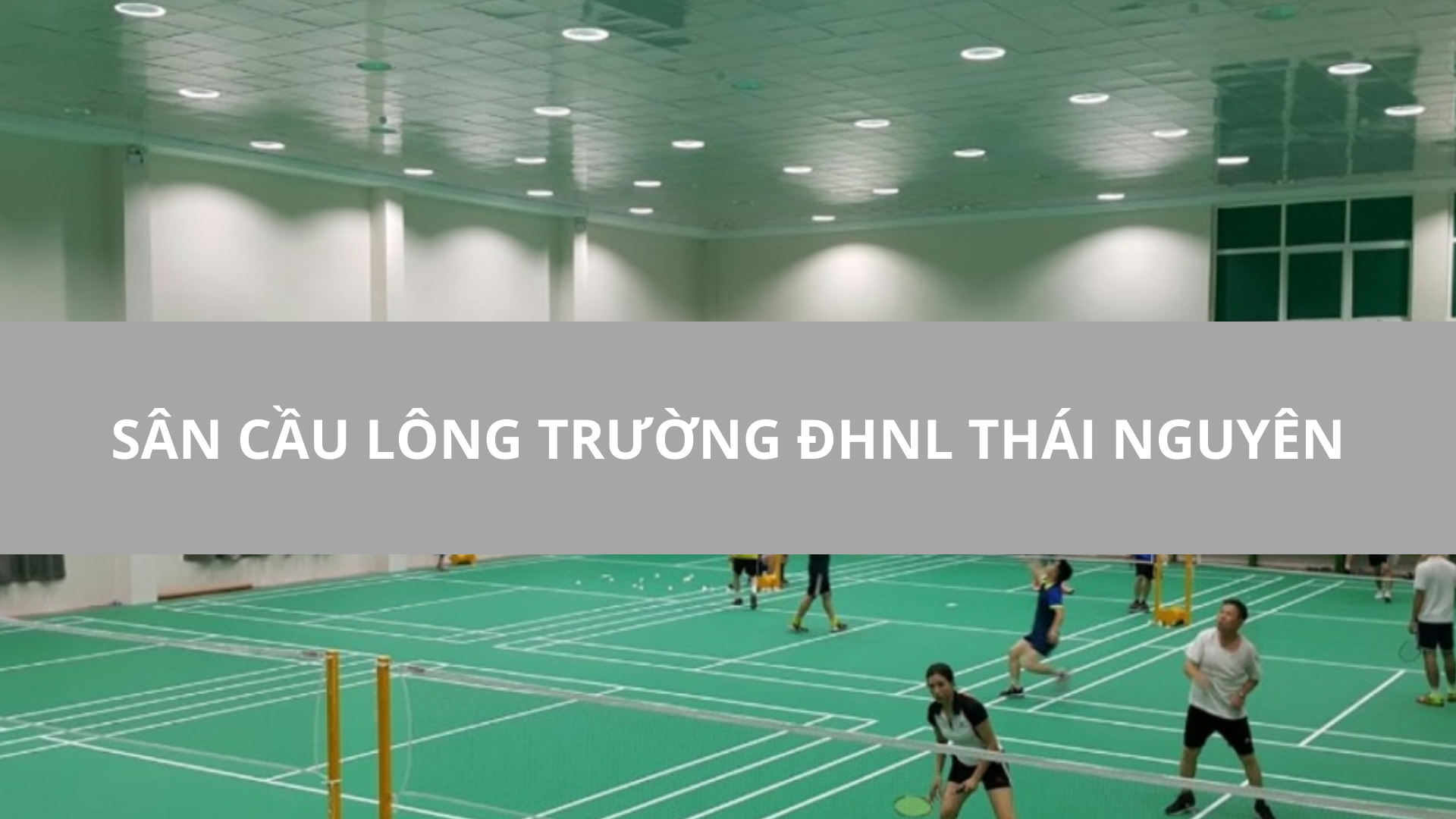 Sân cầu lông trường ĐHNL Thái Nguyên