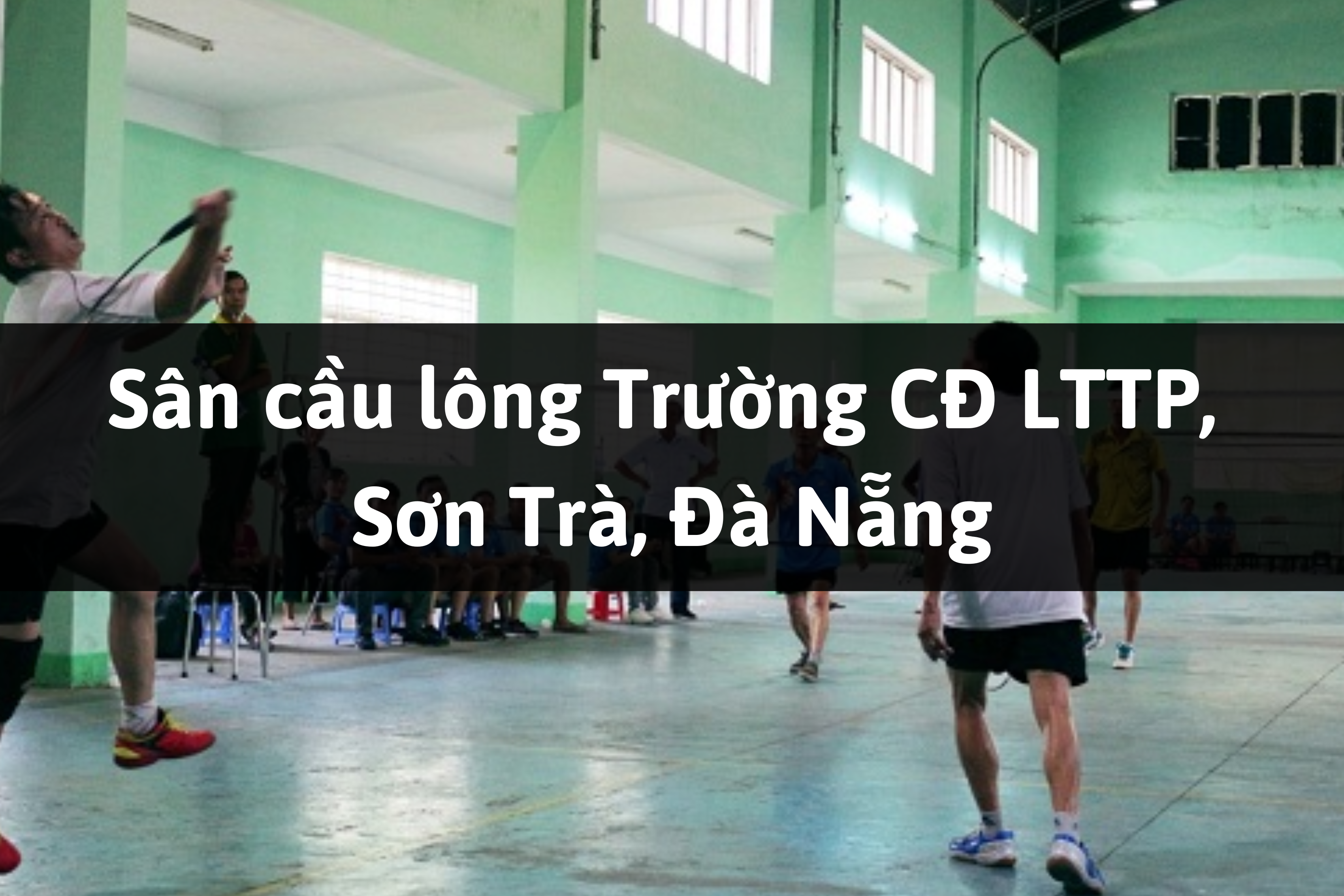 Sân cầu lông Trường CĐ LTTP, Sơn Trà, Đà Nẵng