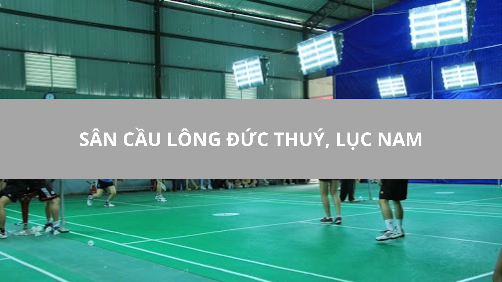 Sân cầu lông Đức Thuý, Lục Nam, Bắc Giang