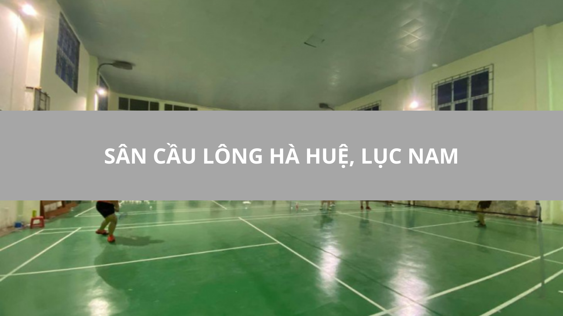 Sân cầu lông Hà Huệ, Lục Nam, Bắc Giang