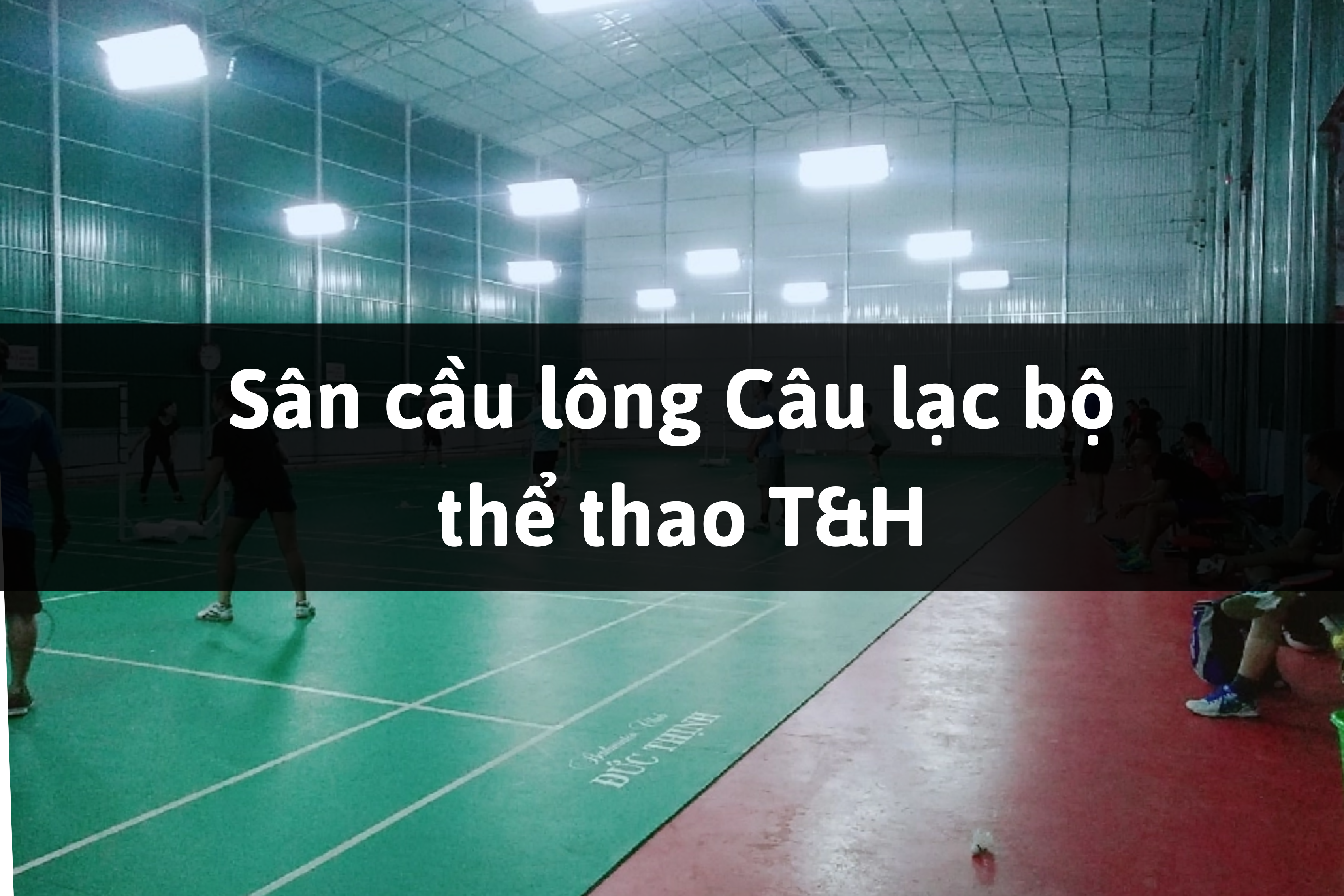 Sân cầu lông Câu lạc bộ thể thao T&H, Buôn Mê Thuột, Đắk Lắk