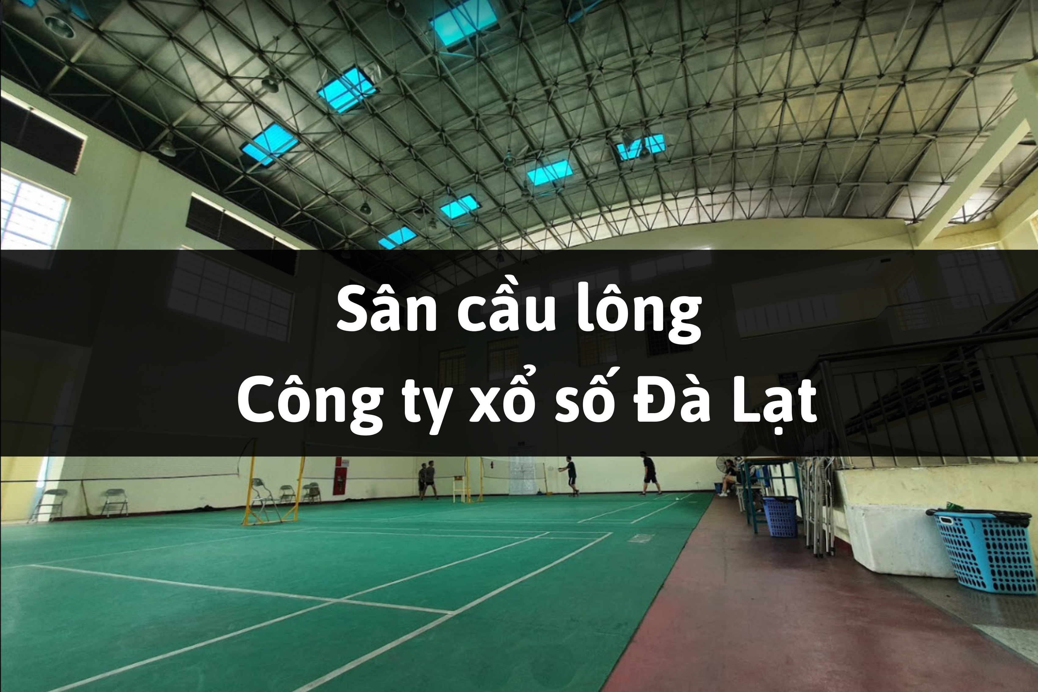 Sân cầu lông Công ty xổ số Đà Lạt, Lâm
