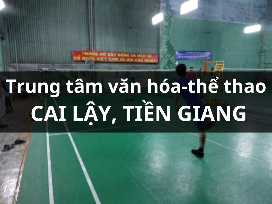 Trung tâm Văn hóa - Thể thao, Cai Lậy, Tiền Giang