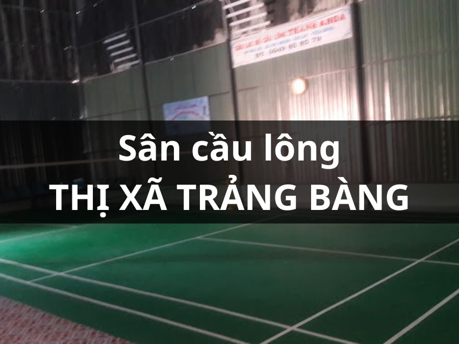 Sân cầu lông Thị xã Trảng Bàng, Tây Ninh