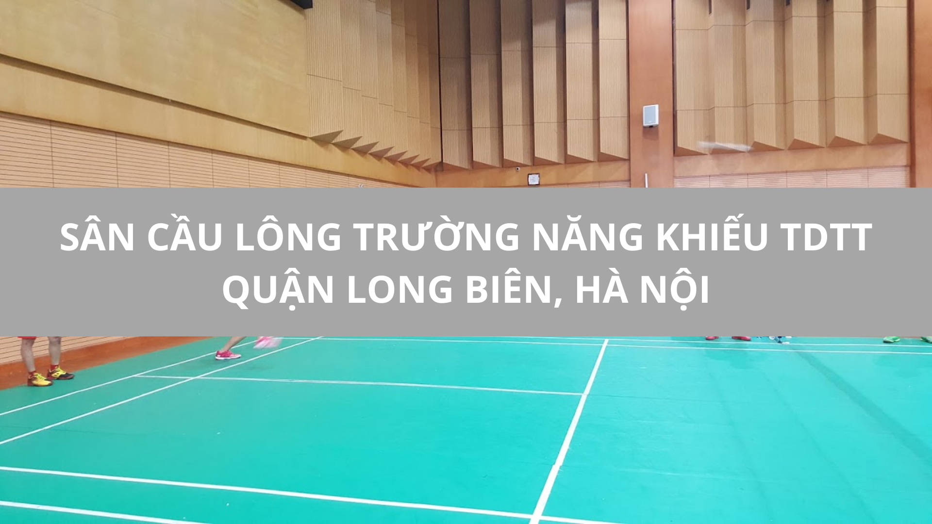 Sân cầu lông Trường Năng khiếu TDTT quận Long Biên, Hà Nội