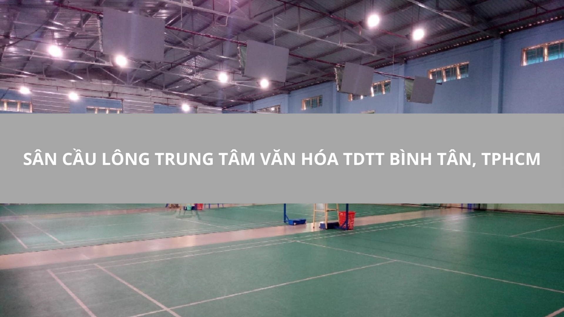 Sân Cầu Lông Trung tâm văn hóa TDTT Bình Tân, TPHCM