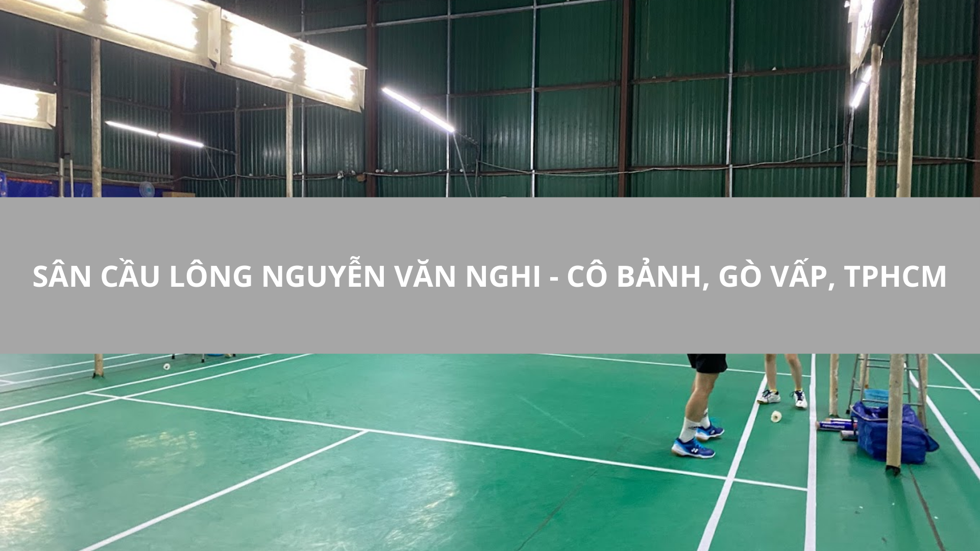 Sân cầu lông Nguyễn Văn Nghi - cô Bảnh, Gò Vấp, TPHCM