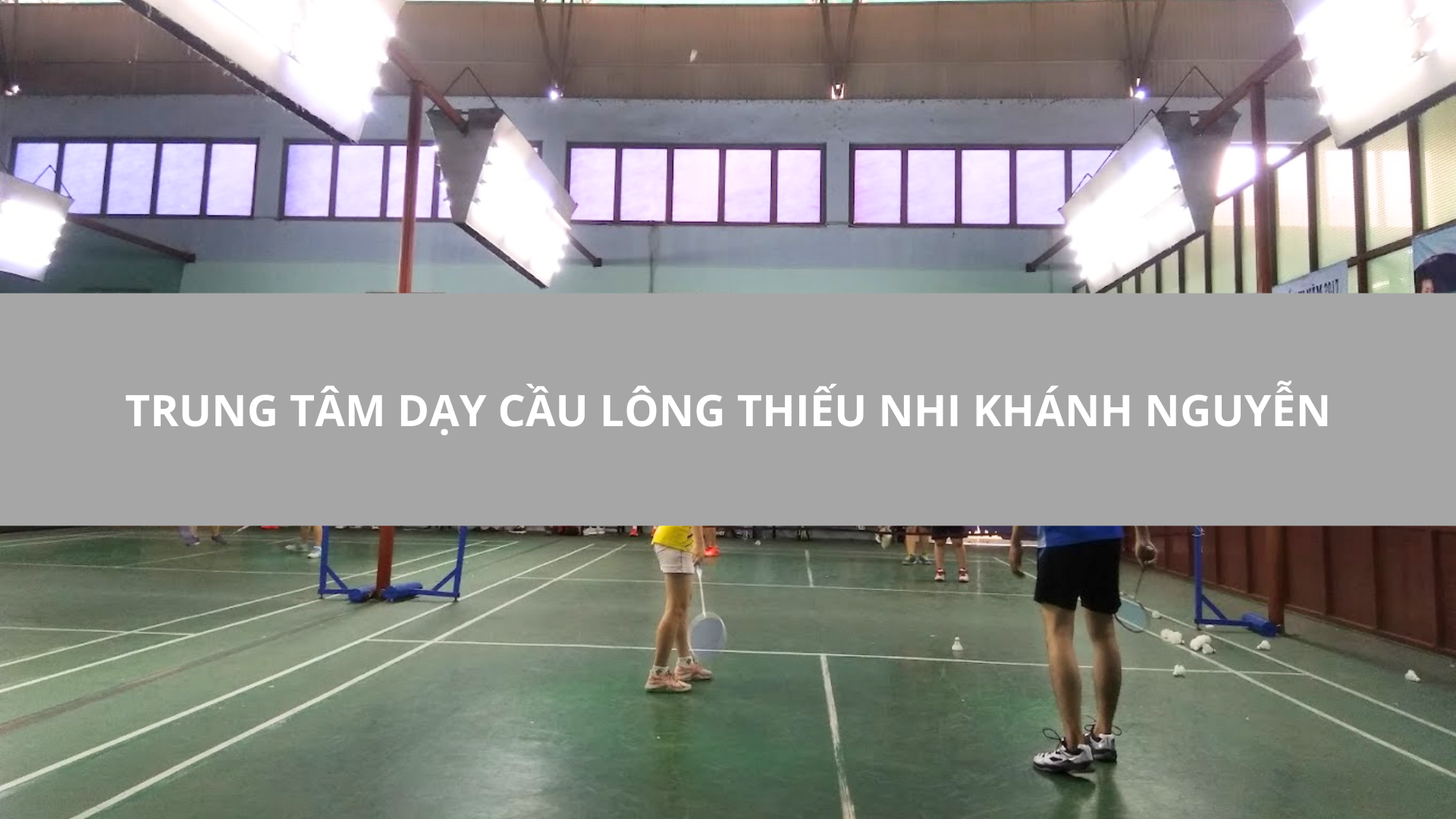 Trung tâm dạy cầu lông thiếu nhi Khánh Nguyễn, Gò Vấp, TPHCM