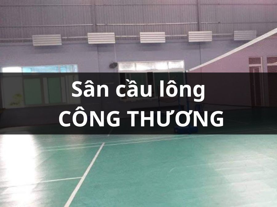 Sân cầu lông Công Thương, Quận 9, Thành phố Hồ Chí Minh