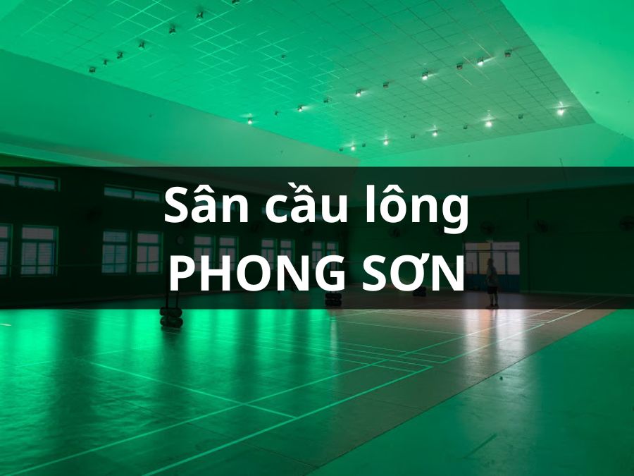 Sân cầu lông - Thể thao Phong Sơn, Quận 6, Thành phố Hồ Chí Minh