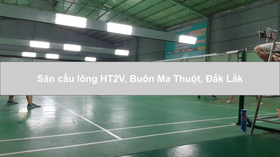 Sân cầu lông HT2V, Buôn Ma Thuột, Đắk Lắk