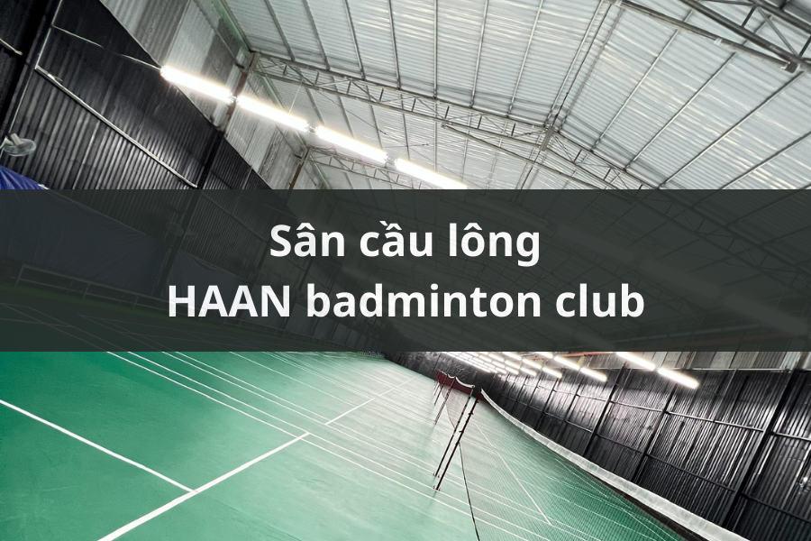 Sân cầu lông HAAN badminton club, BÌNH TÂN, HCM