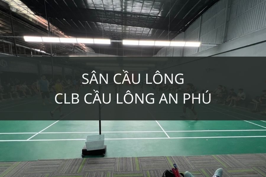 Sân Cầu Lông An Phú, Quận 2, Thủ Đức, Hồ Chí Minh