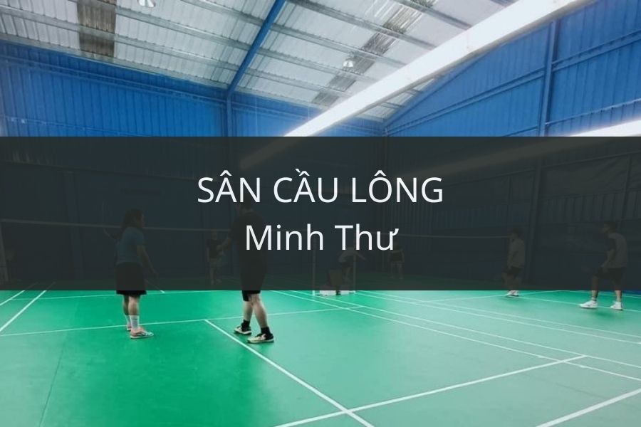 Sân Cầu Lông Minh Thư, Thủ Đức, Hồ Chí Minh