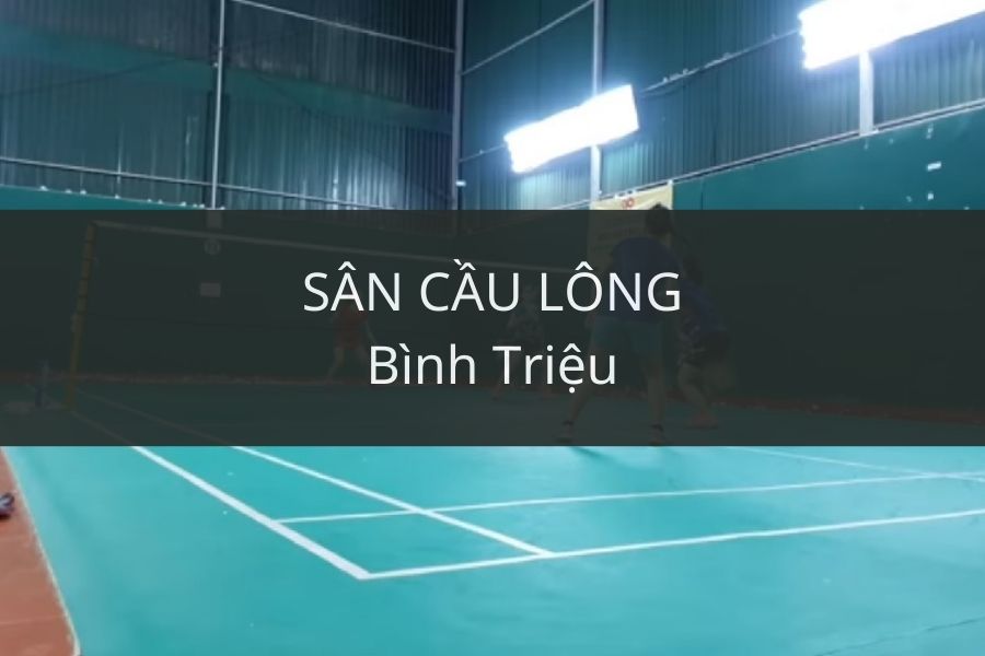 SÂN CẦU LÔNG Bình Triệu, Thủ Đức, Hồ Chí Minh