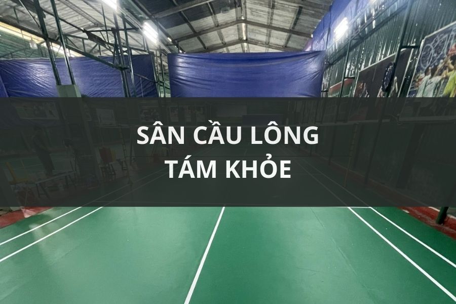 SÂN CẦU LÔNG TÁM KHỎE, QUẬN 9, TPHCM