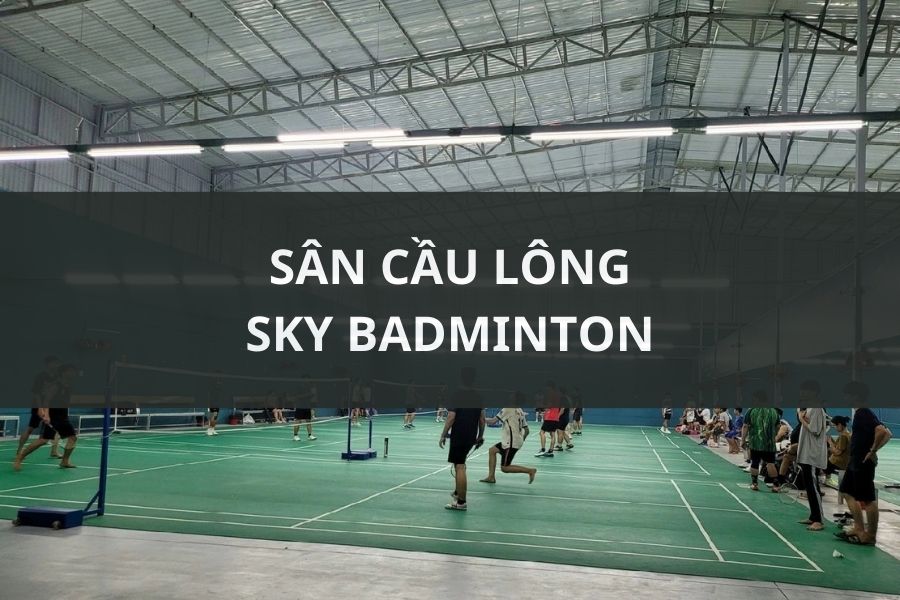 SÂN CẦU LÔNG SKY BADMINTON, THỦ ĐỨC, TPHCM