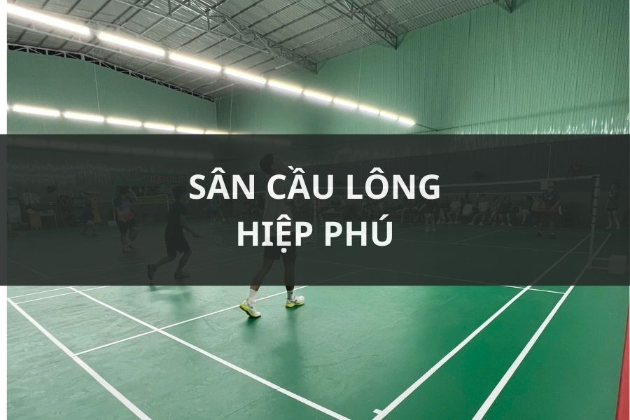 SÂN CẦU LÔNG HIỆP PHÚ, Thủ Đức, Hồ Chí Minh