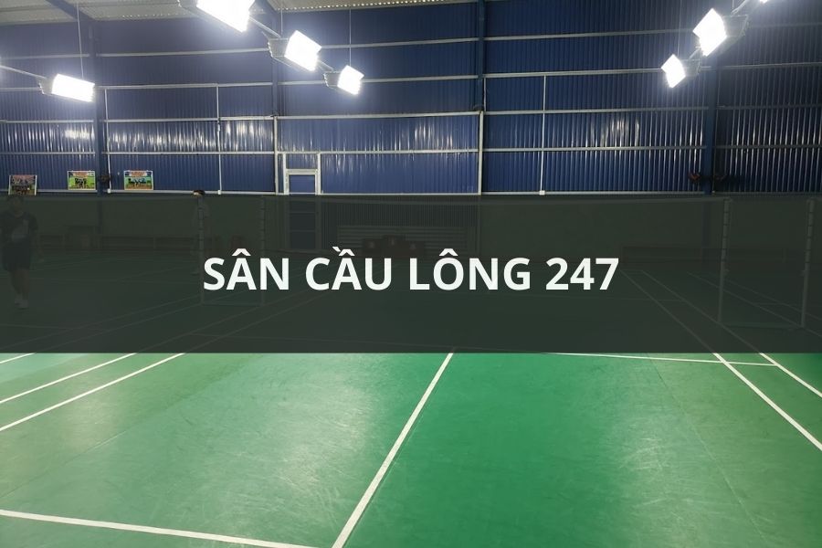 Sân cầu lông 247, Long Khánh, Đồng Nai