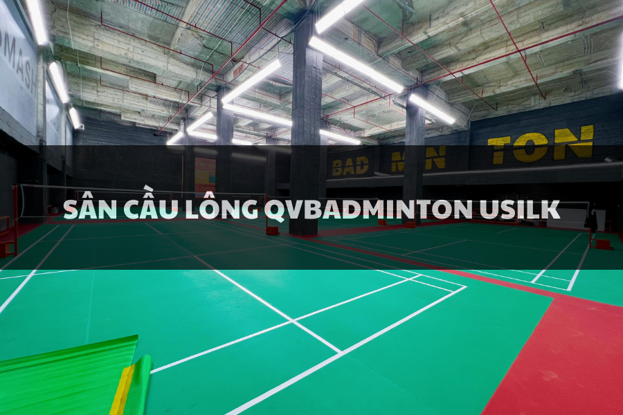Sân Cầu Lông QVBadminton Usilk, Hà Đông, Hà Nội